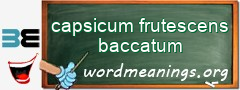 WordMeaning blackboard for capsicum frutescens baccatum